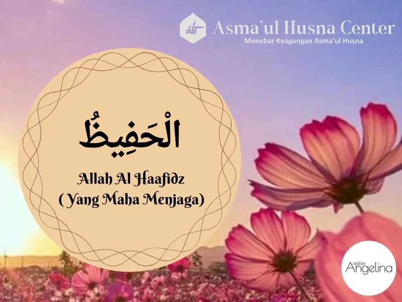 Mengenal Asmaul Husna: Al-Hafizh (Yang Maha Memelihara)