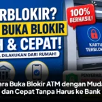 Cara Buka Blokir ATM dengan Mudah dan Cepat Tanpa Harus ke Bank