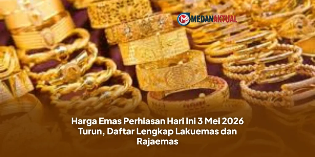 Harga Emas Perhiasan Hari Ini 3 Mei 2026 Turun, Daftar Lengkap Lakuemas dan Rajaemas