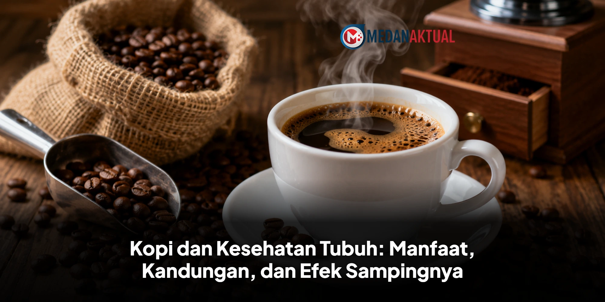 Kopi dan Kesehatan Tubuh: Manfaat, Kandungan, dan Efek Sampingnya