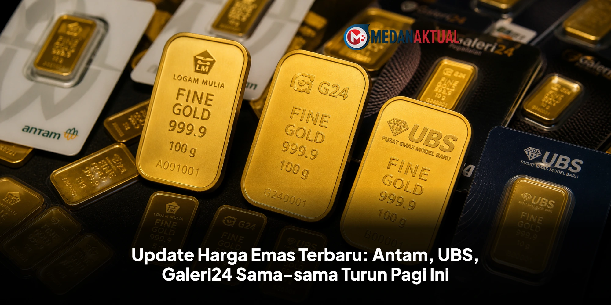 Update Harga Emas Terbaru: Antam, UBS, Galeri24