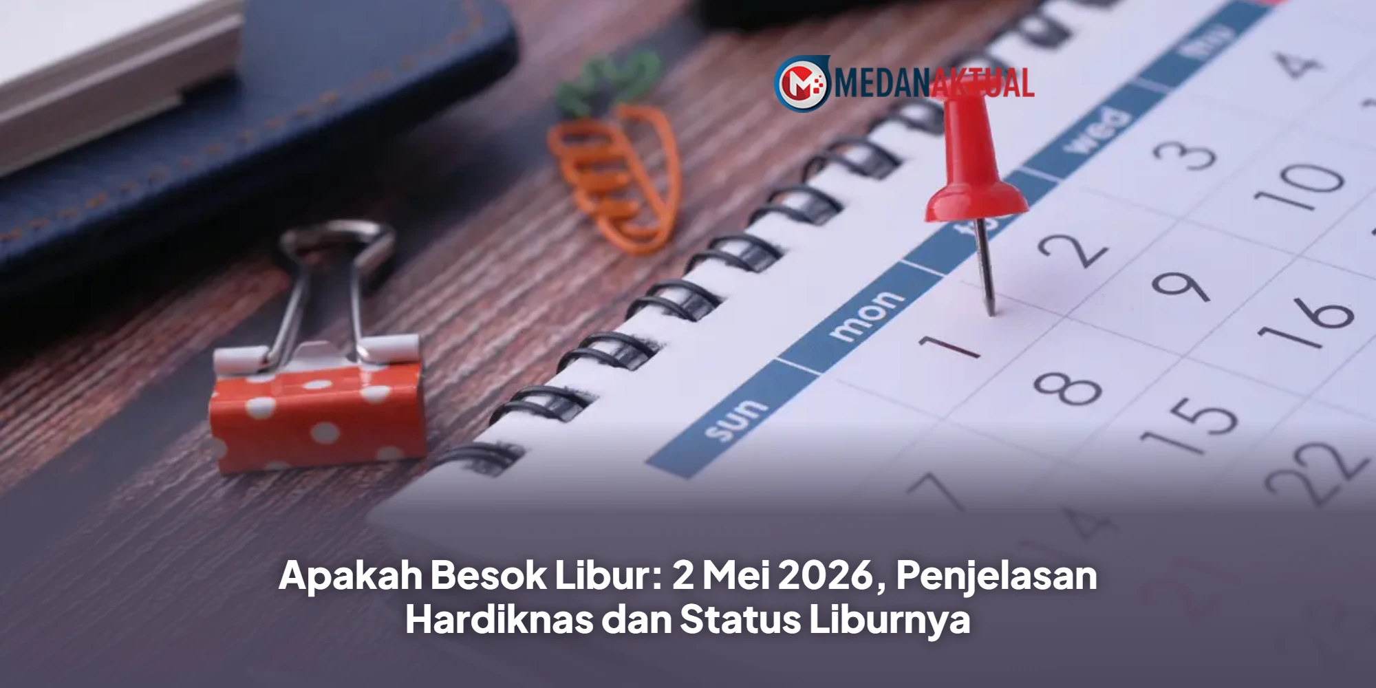 Apakah Besok Libur: 2 Mei 2026, Penjelasan Hardiknas dan Status Liburnya