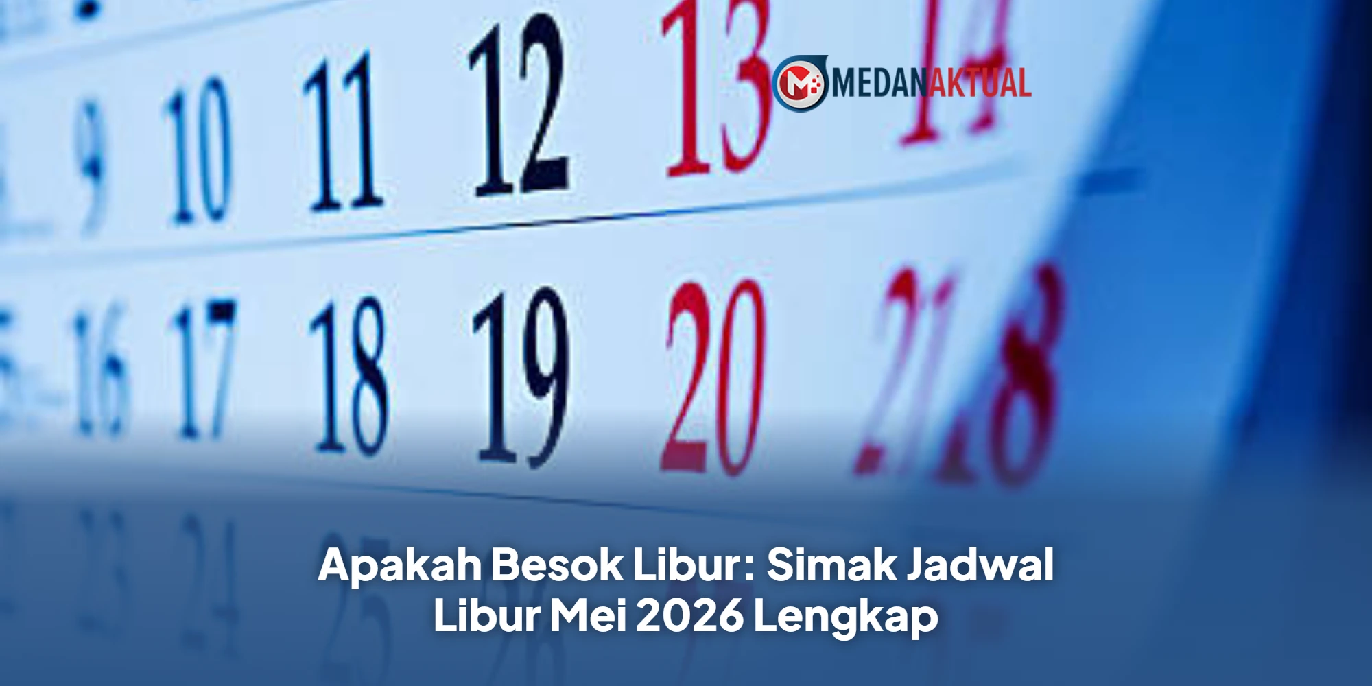 Apakah Besok Libur: Simak Jadwal Libur Mei 2026 Lengkap