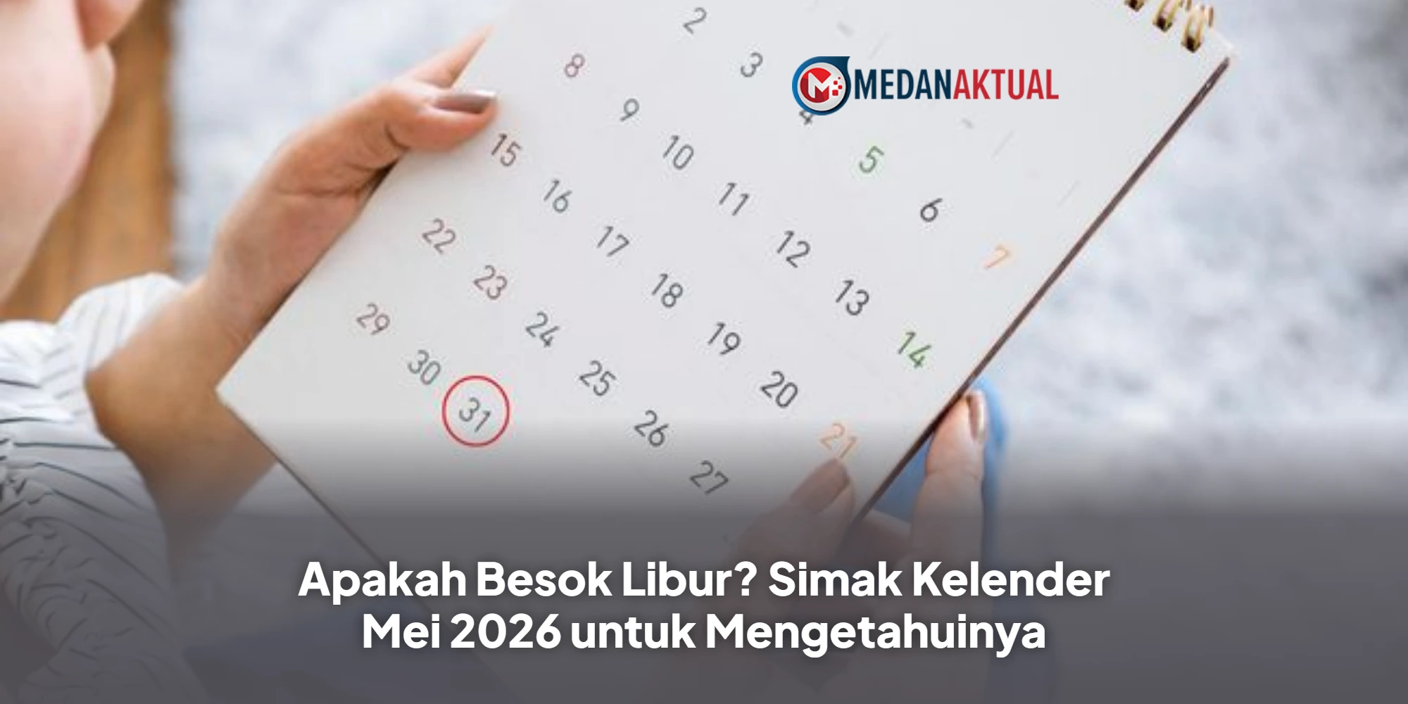 Apakah Besok Libur? Simak Kelender Mei 2026 untuk Mengetahuinya