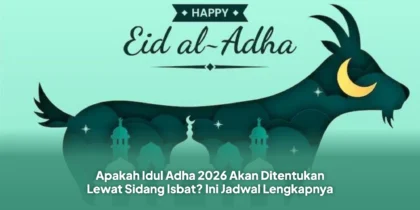 Apakah Idul Adha 2026 Akan Ditentukan Lewat Sidang Isbat? Ini Jadwal Lengkapnya