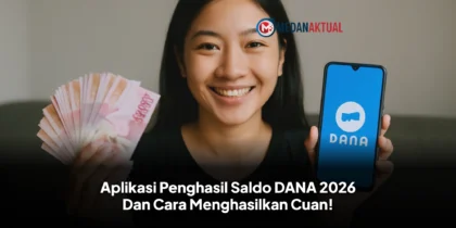 Aplikasi Penghasil Saldo DANA 2026 Dan Cara Menghasilkan Cuan!