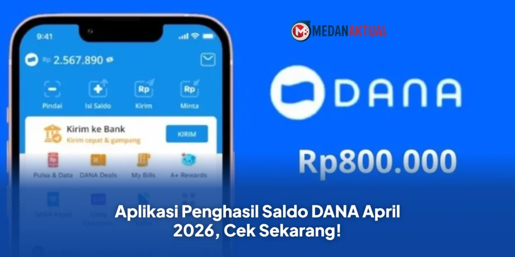 Aplikasi Penghasil Saldo DANA April 2026, Cek Sekarang!