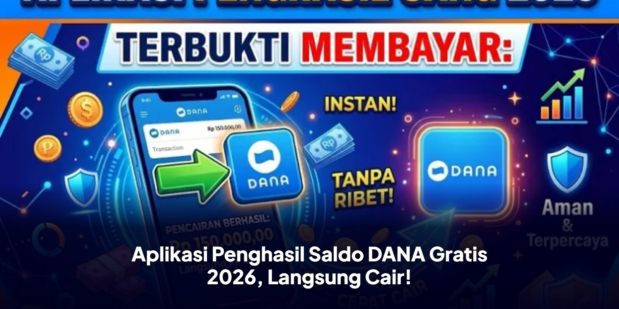 Aplikasi Penghasil Saldo DANA Gratis 2026, Langsung Cair!