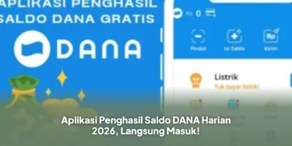 Aplikasi Penghasil Saldo DANA Harian 2026, Langsung Masuk!