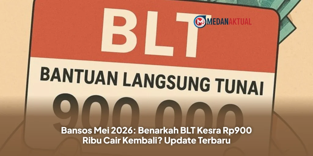Bansos Mei 2026: Benarkah BLT Kesra Rp900 Ribu Cair Kembali? Update Terbaru
