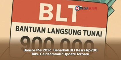Bansos Mei 2026: Benarkah BLT Kesra Rp900 Ribu Cair Kembali? Update Terbaru