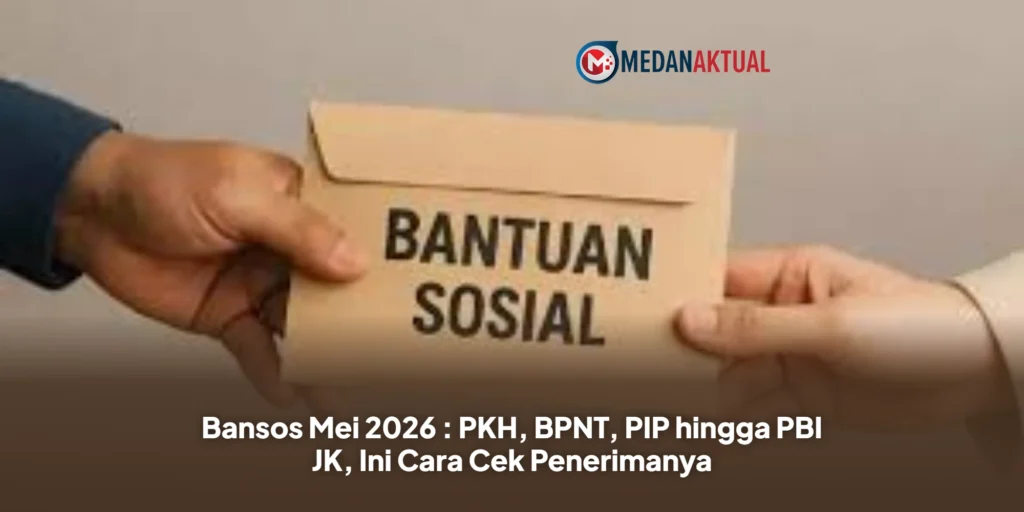 Bansos Mei 2026 : PKH, BPNT, PIP hingga PBI JK, Ini Cara Cek Penerimanya