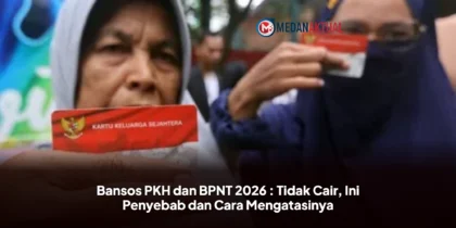 Bansos PKH dan BPNT 2026 : Tidak Cair, Ini Penyebab dan Cara Mengatasinya