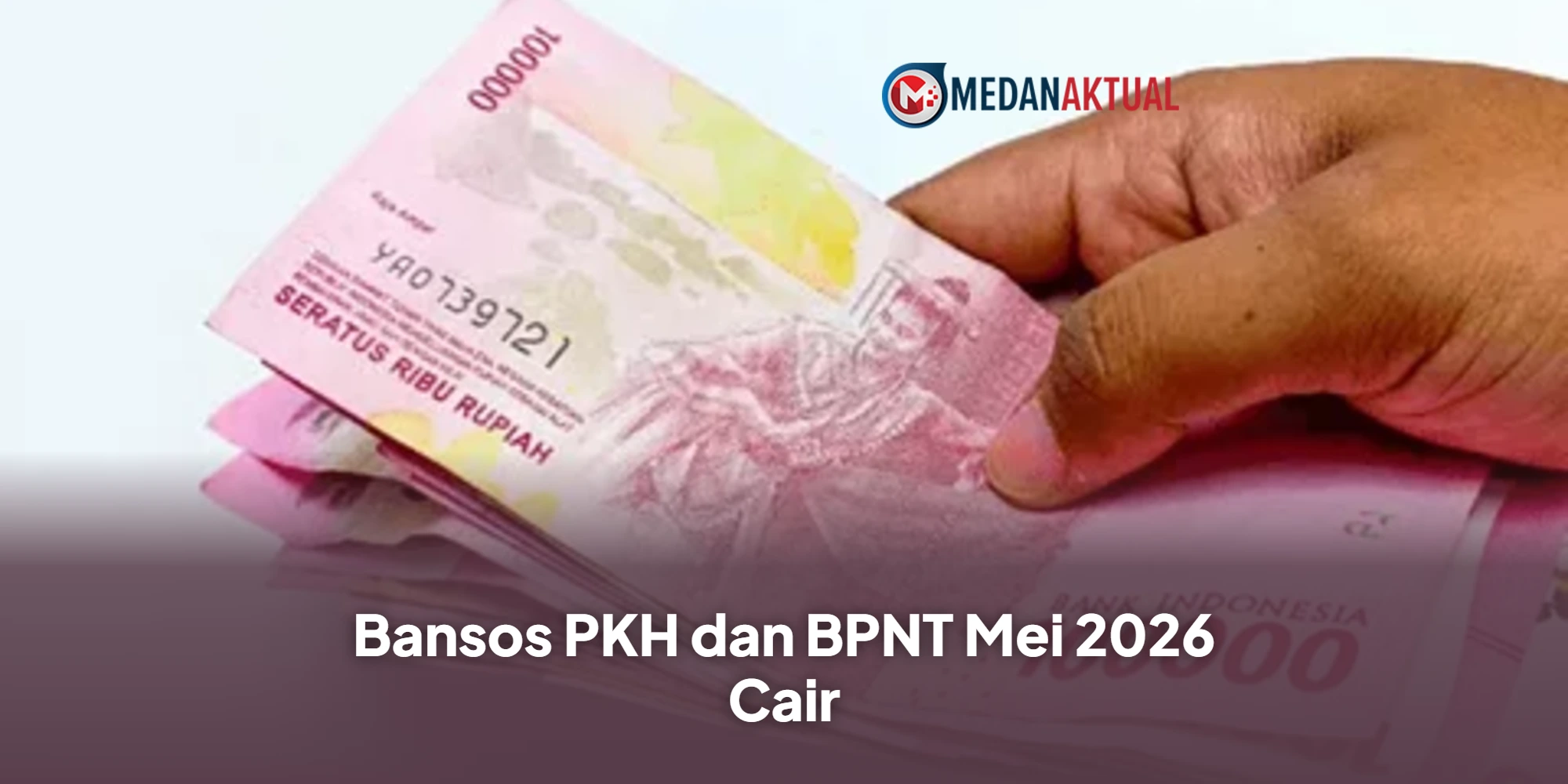Cek Bansos: PKH dan BPNT Mei 2026 Cair, 475 Ribu KPM Baru Resmi Jadi Penerima