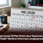 Besok Jumat 29 Mei 2026 Libur Nasional atau Tidak? Berikut Informasi Lengkapnya