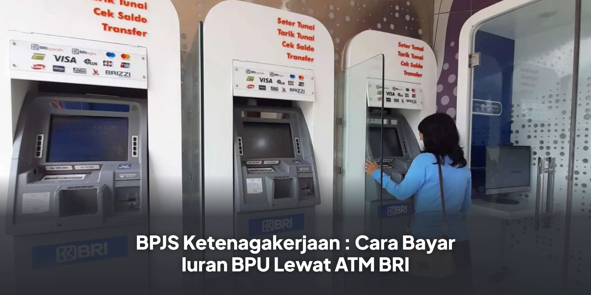 BPJS Ketenagakerjaan : Cara Bayar Iuran BPU Lewat ATM BRI