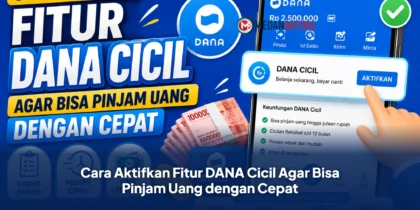 Cara Aktifkan Fitur DANA Cicil Agar Bisa Pinjam Uang dengan Cepat