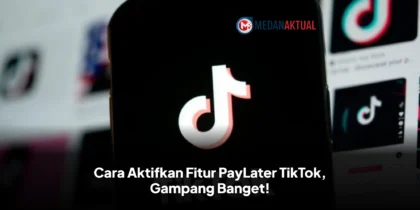 Cara Aktifkan Fitur PayLater TikTok, Gampang Banget!