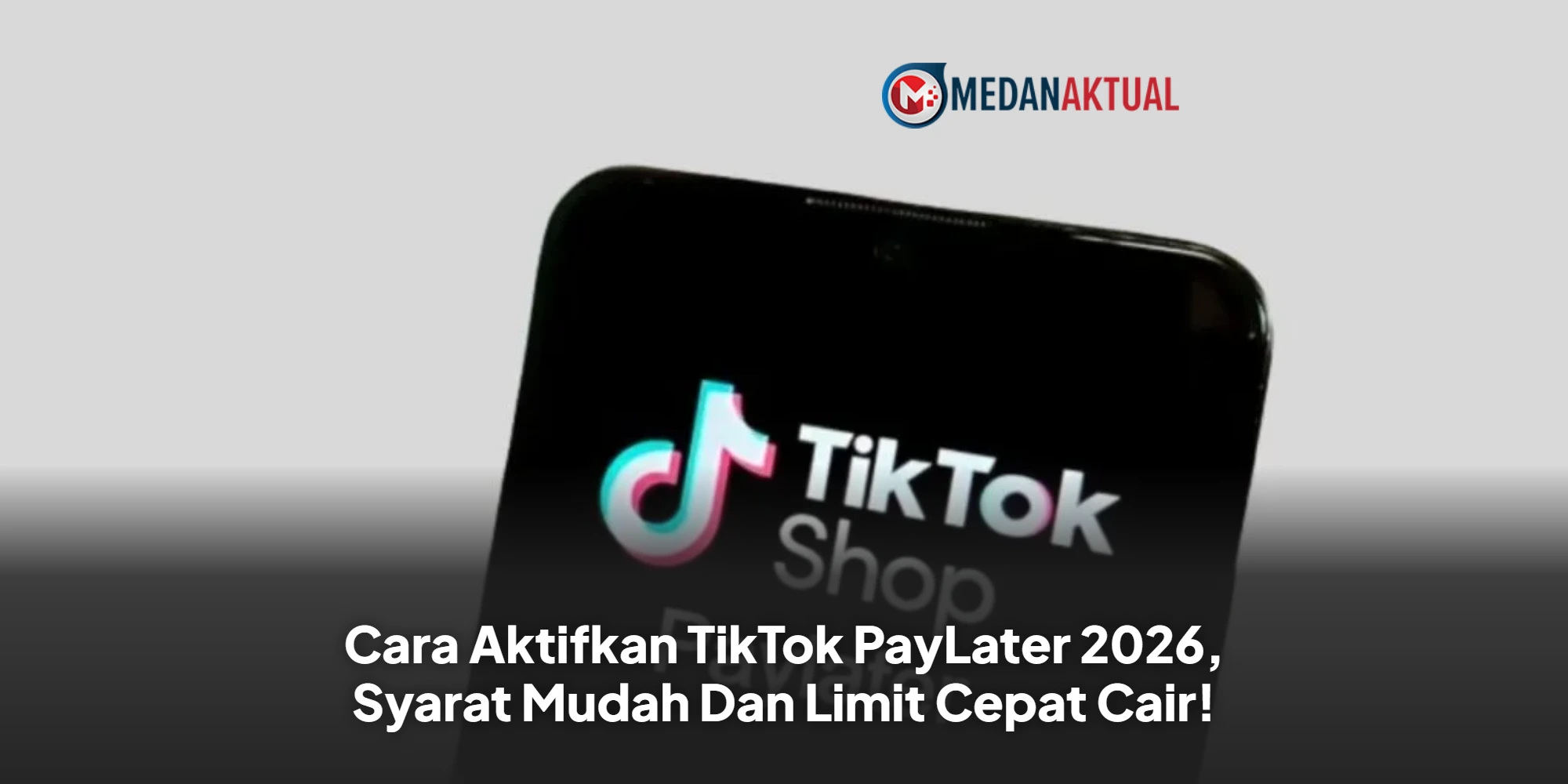 Cara Aktifkan TikTok PayLater 2026, Syarat Mudah Dan Limit Cepat Cair!