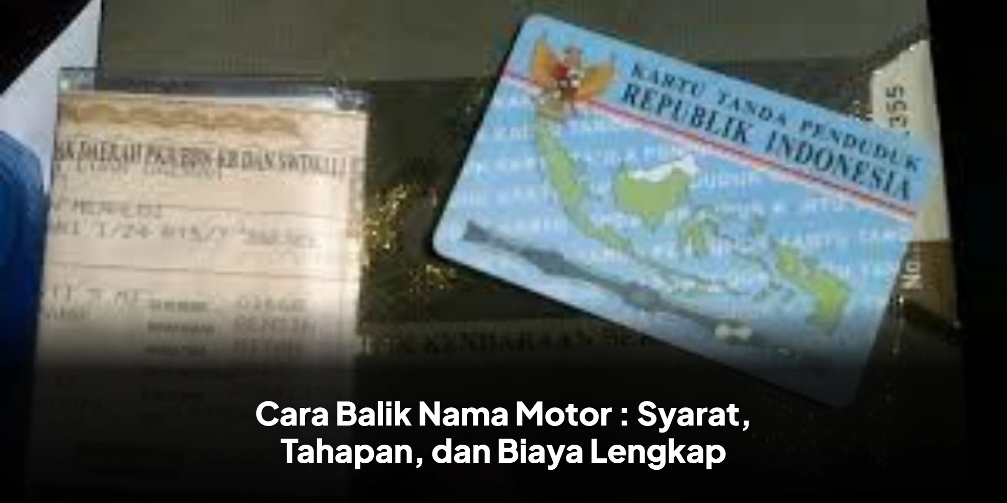 Cara Balik Nama Motor : Syarat, Tahapan, dan Biaya Lengkap
