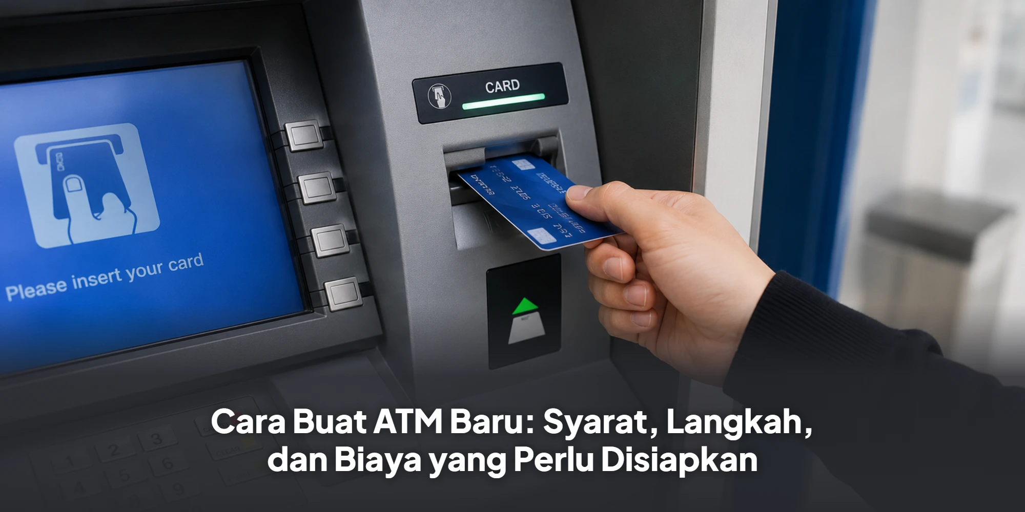 Cara Buat ATM Baru: Syarat, Langkah, dan Biaya yang Perlu Disiapkan