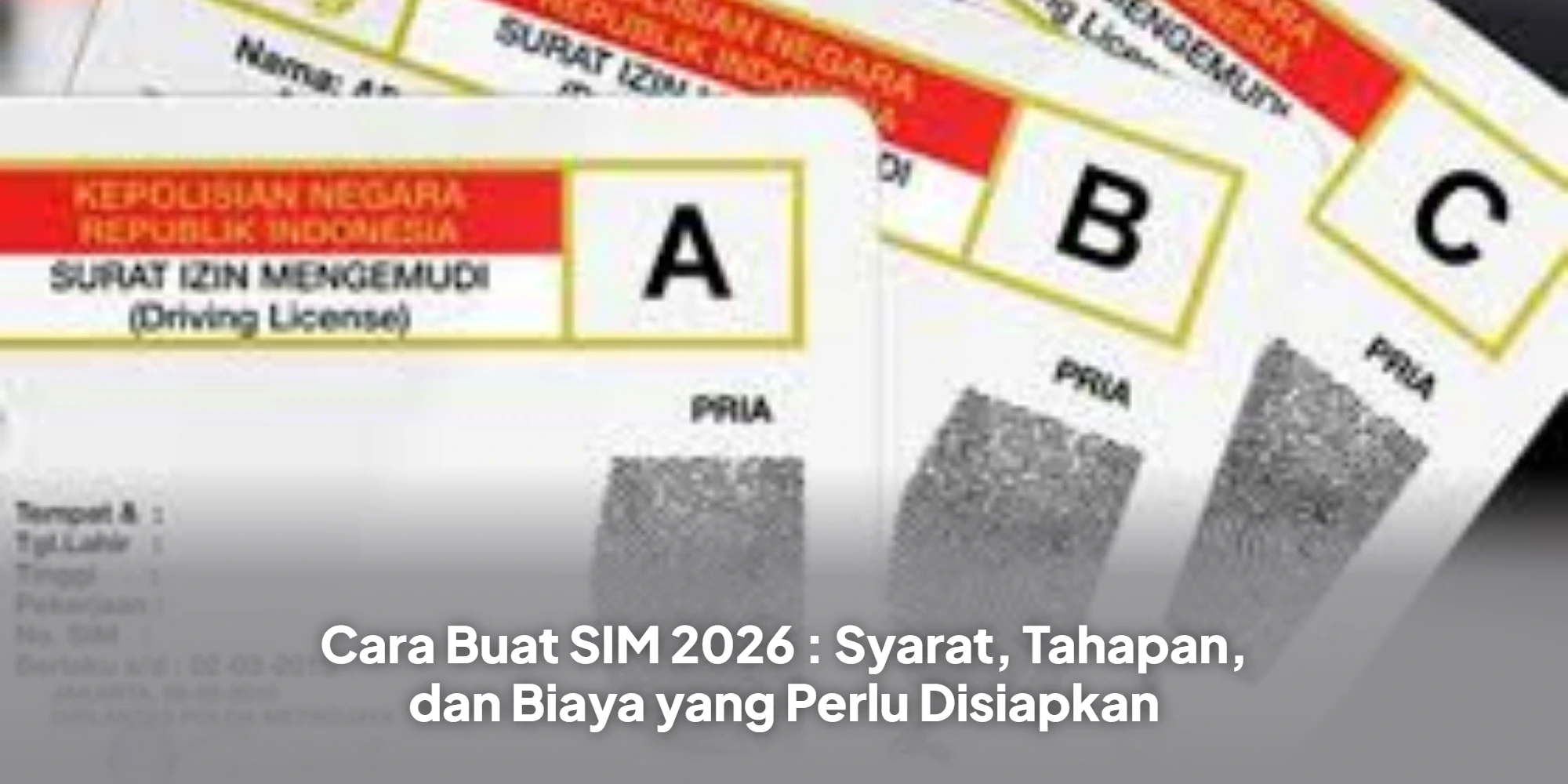 Cara Buat SIM 2026 : Syarat, Tahapan, dan Biaya yang Perlu Disiapkan