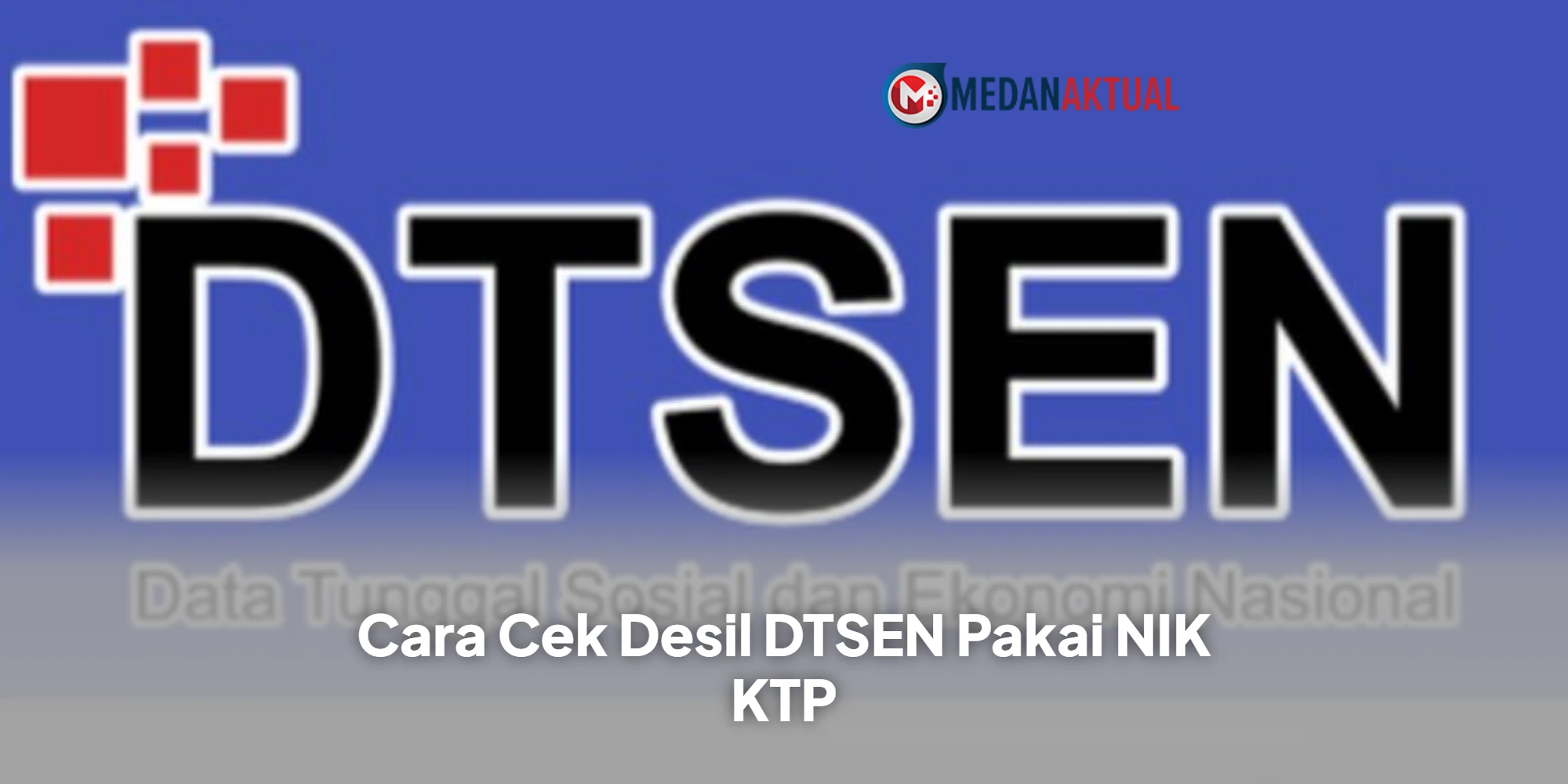 Cara Cek Desil DTSEN Pakai NIK KTP