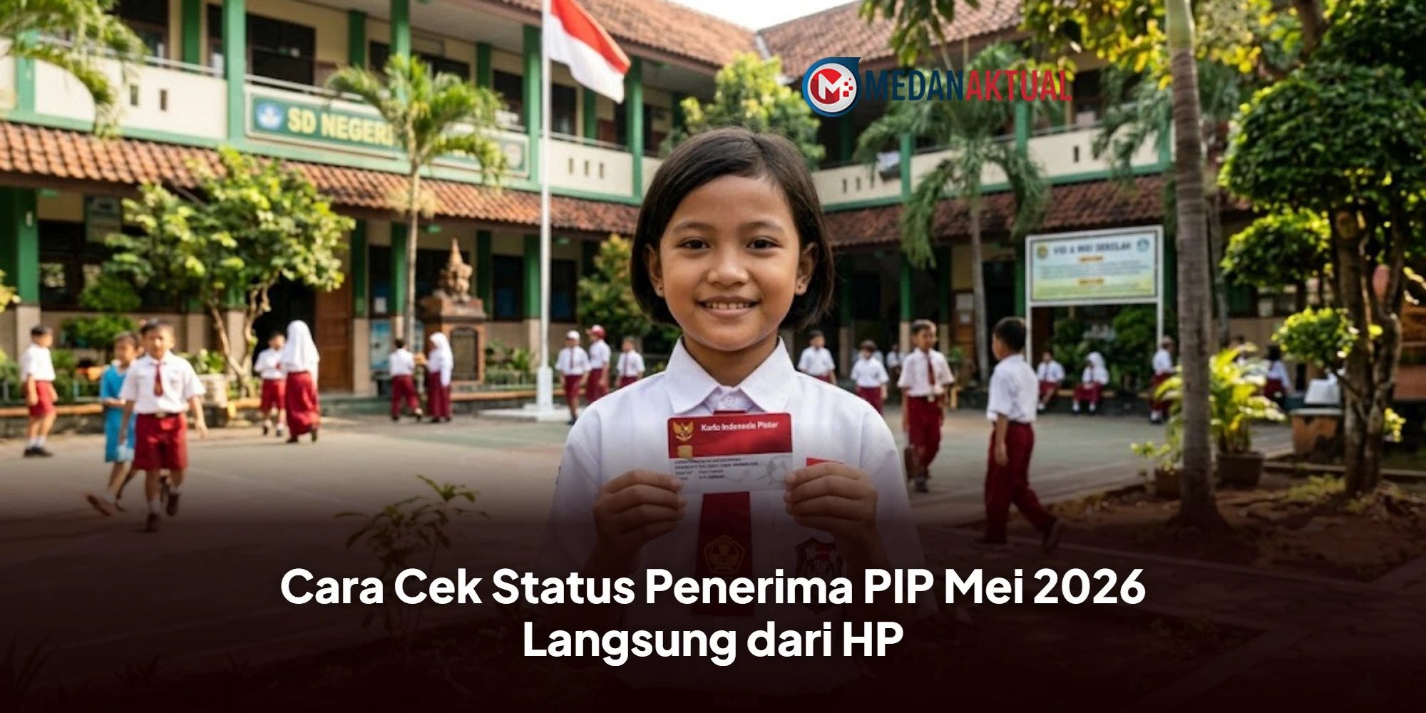 Cara Cek Status Penerima PIP Mei 2026 Langsung dari HP