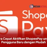 Cara Cepat Aktifkan ShopeePay untuk Pengguna Baru dengan Mudah