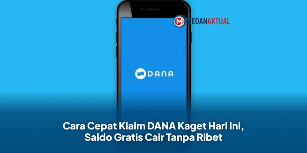 Cara Cepat Klaim DANA Kaget Hari Ini, Saldo Gratis Cair Tanpa Ribet