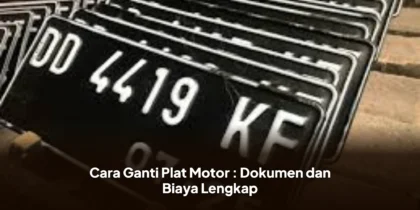 Cara Ganti Plat Motor : Dokumen dan Biaya Lengkap