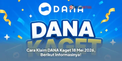 Cara Klaim DANA Kaget 18 Mei 2026, Berikut Informasinya!