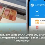Cara Klaim Saldo DANA Gratis 2026 Hanya Dengan HP Dan Internet, Simak Cara Lengkapnya!