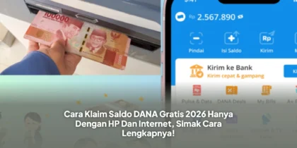 Cara Klaim Saldo DANA Gratis 2026 Hanya Dengan HP Dan Internet, Simak Cara Lengkapnya!