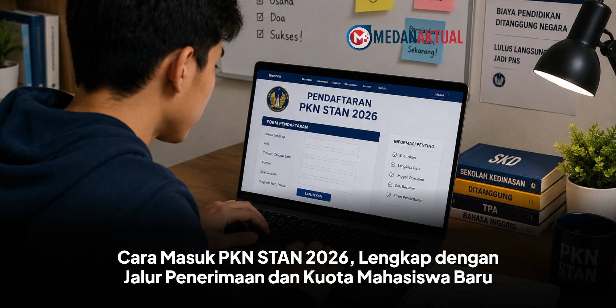 Cara Masuk PKN STAN 2026, Lengkap dengan Jalur Penerimaan dan Kuota Mahasiswa Baru