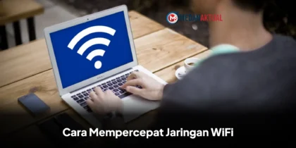 Cara Mempercepat Jaringan WiFi