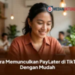 Cara Memunculkan PayLater di TikTok Dengan Mudah