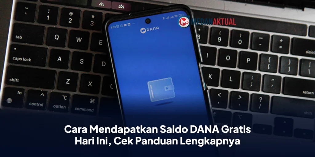 Cara Mendapatkan Saldo DANA Gratis Hari Ini, Cek Panduan Lengkapnya