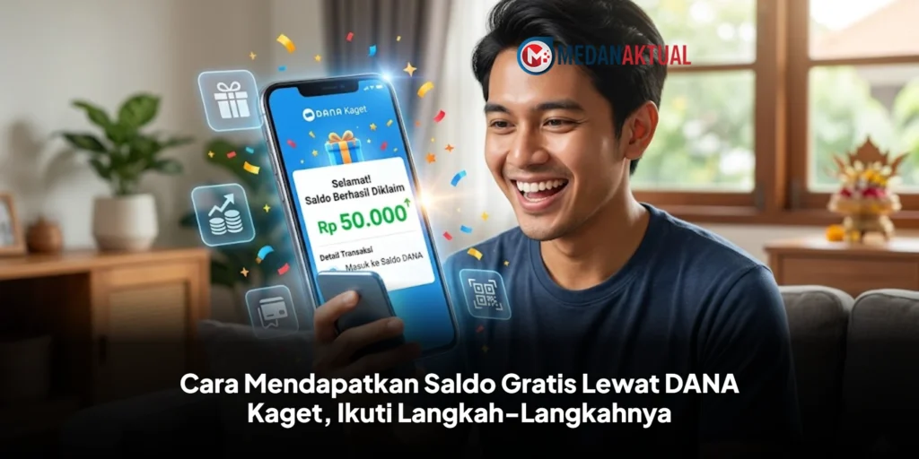 Cara Mendapatkan Saldo Gratis Lewat DANA Kaget, Ikuti Langkah-Langkahnya