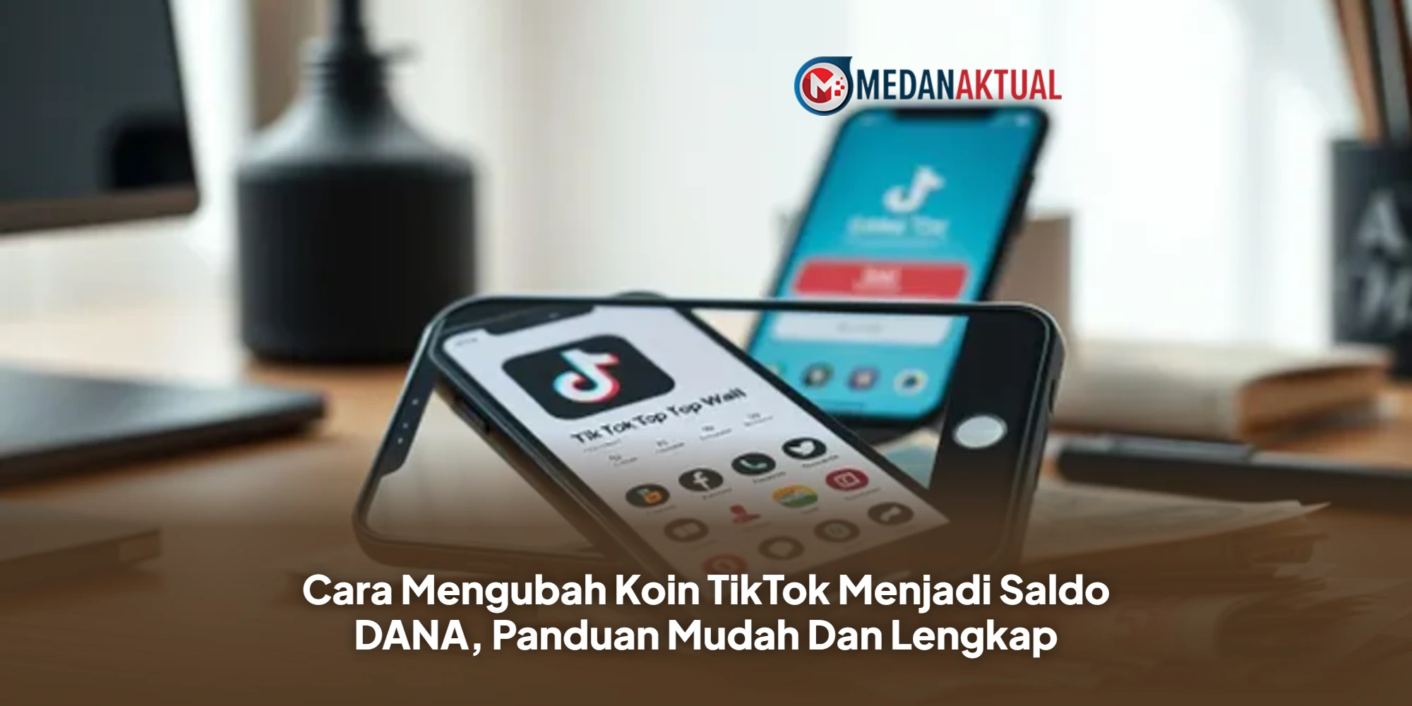 Cara Mengubah Koin TikTok Menjadi Saldo DANA, Panduan Mudah Dan Lengkap