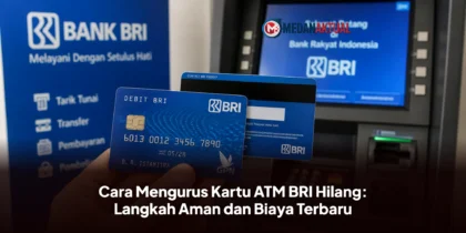 Cara Mengurus Kartu ATM BRI Hilang: Langkah Aman dan Biaya Terbaru