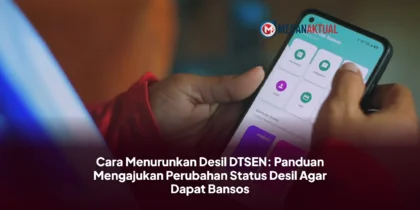 Cara Menurunkan Desil DTSEN: Panduan Mengajukan Perubahan Status Desil Agar Dapat Bansos