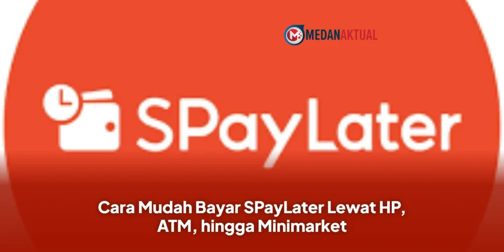 Cara Mudah Bayar SPayLater Lewat HP, ATM, hingga Minimarket