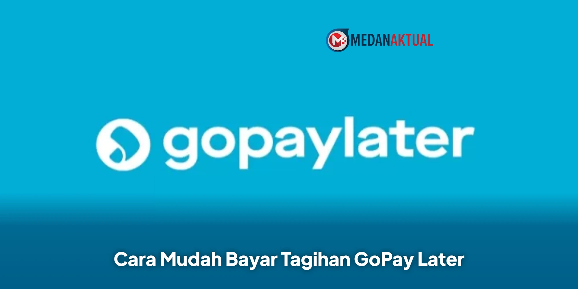 Cara Mudah Bayar Tagihan GoPay Later
