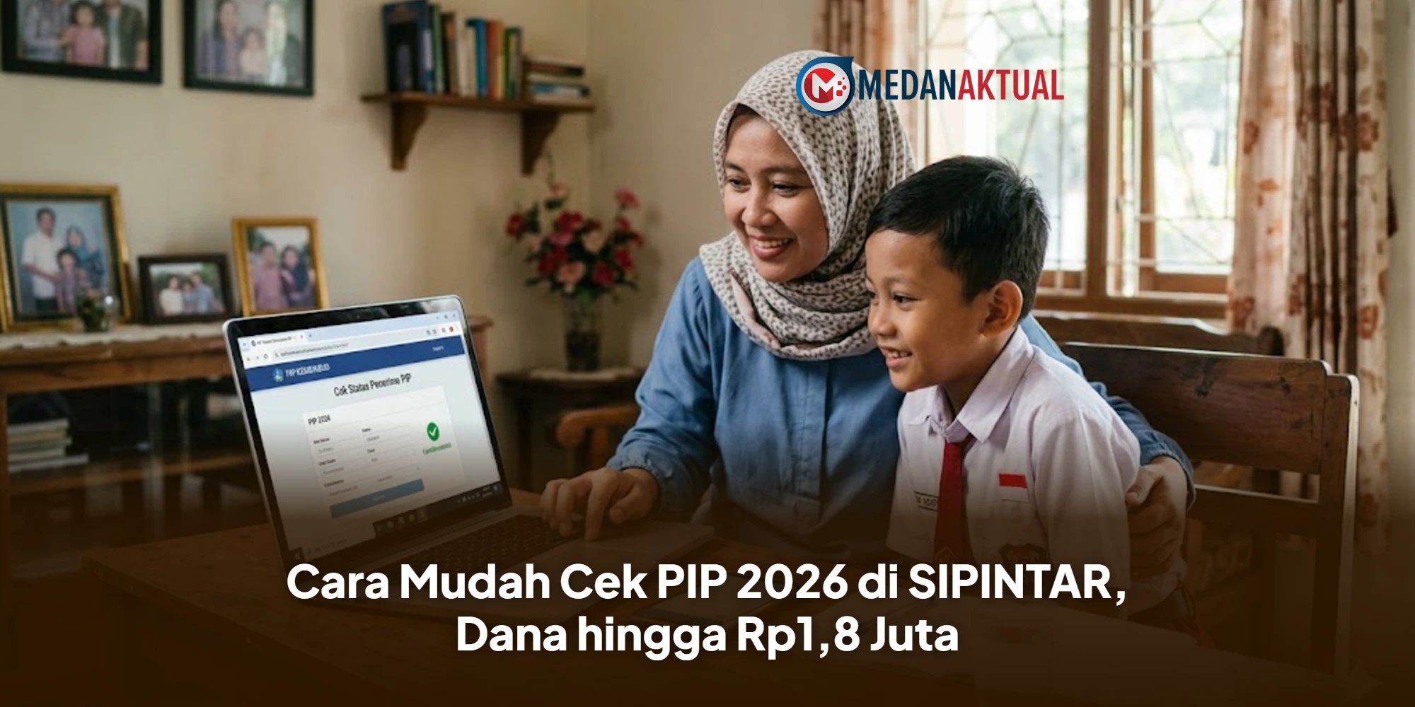 Cara Mudah Cek PIP 2026 di SIPINTAR, Dana hingga Rp1,8 Juta