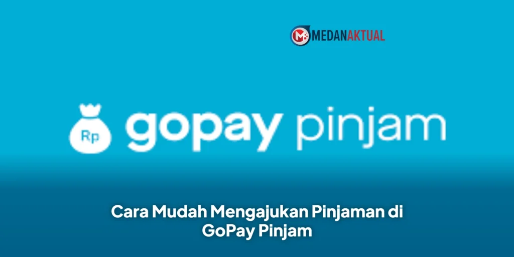 Cara Mudah Mengajukan Pinjaman di GoPay Pinjam
