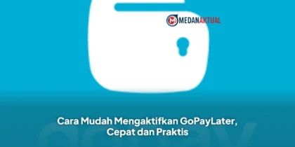 Cara Mudah Mengaktifkan GoPayLater, Cepat dan Praktis