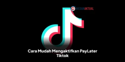 Cara Mudah Mengaktifkan PayLater Tiktok