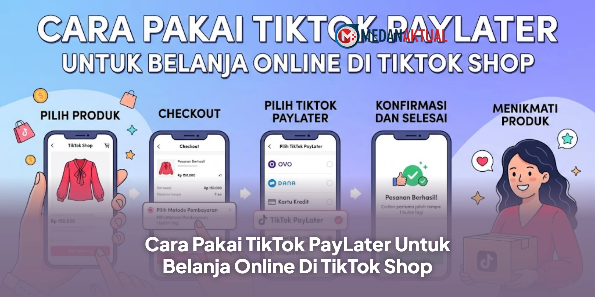 Cara Pakai TikTok PayLater Untuk Belanja Online Di TikTok Shop