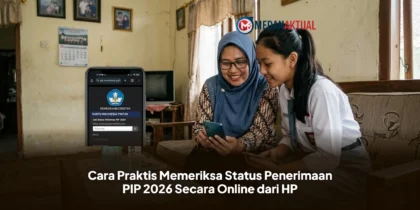 Cara Praktis Memeriksa Status Penerimaan PIP 2026 Secara Online dari HP